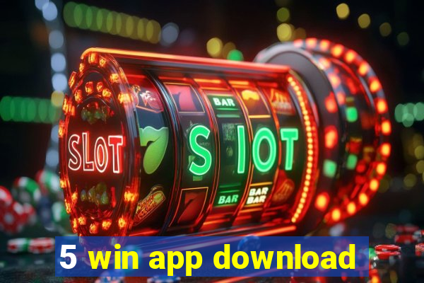 5 win app download